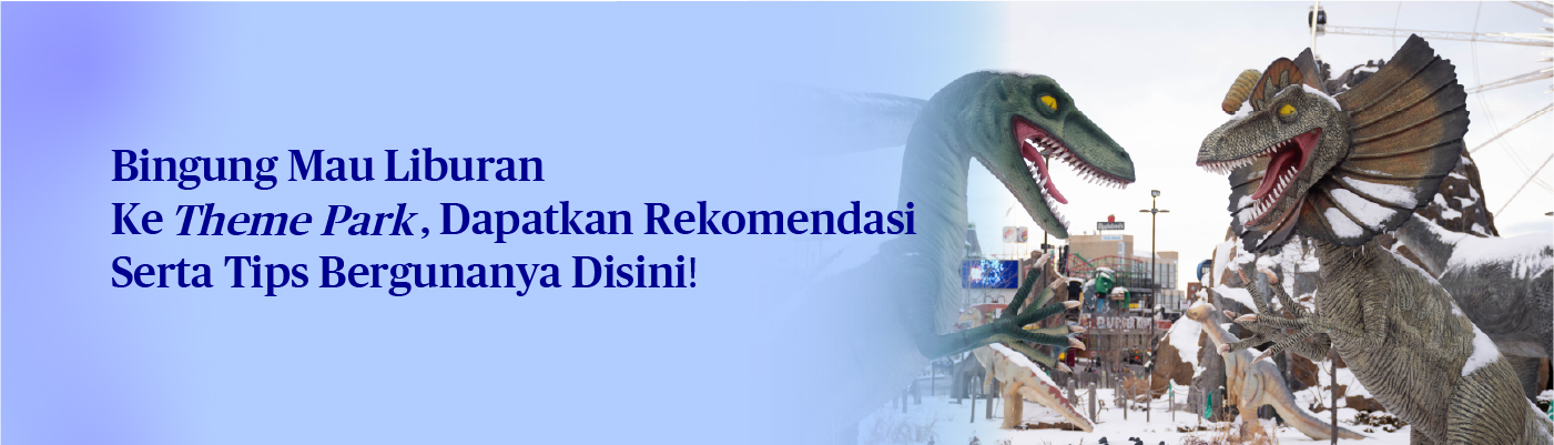 Rekomendasi Liburan di Theme Park sekitar Asia, Ini Lokasinya!